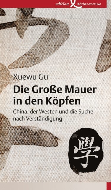 Xuewu Gu - Die Große Mauer in den Köpfen, E-bok