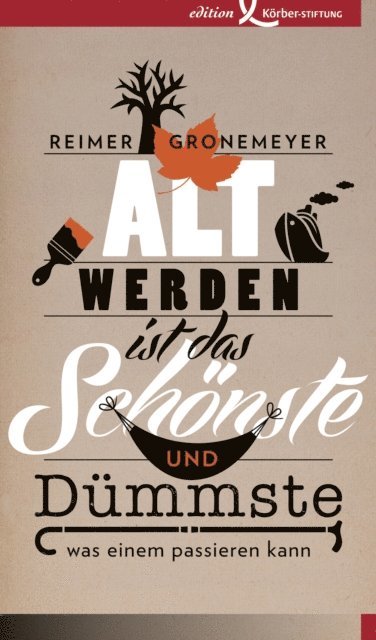 Reimer Gronemeyer - Altwerden ist das Schönste und Dümmste, was einem passieren kann, E-bok