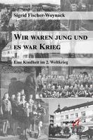 Sigrid Fischer-Woynack - Wir waren jung und es war Krieg, Häftad