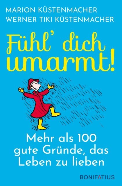 Werner Tiki Kustenmacher, Marion Kustenmacher - Fühl´ Dich umarmt!, E-bok