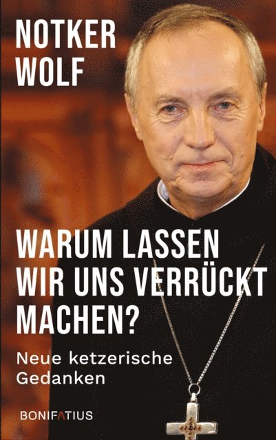Notker Wolf - Warum lassen wir uns verrückt machen?, E-bok