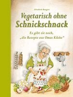 Elisabeth Bangert - Vegetarisch ohne Schnickschnack, Inbunden. Tillgänglighet: Lägg i varukorg
