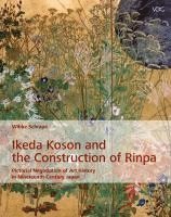 Ikeda Koson and the Construction of Rinpa av Wibke Schrape