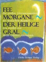 Heide Göttner-Abendroth - Fee Morgane - Der Heilige Gral, Häftad