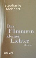 Stephanie Mehnert - Das Flimmern kleiner Lichter, Inbunden