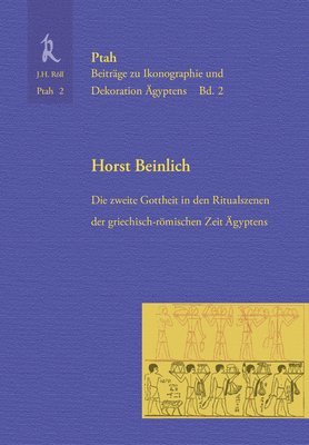 Horst Beinlich - Die Zweite Gottheit in Den Ritualszenen Der Griechisch-Romischen Zeit: Ptah 2, Inbunden