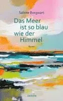 Sabine Borgwart - Das Meer ist so blau wie der Himmel, Inbunden. Tillgänglighet: Lägg i varukorg