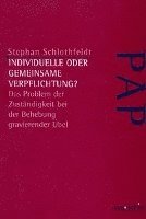 Stephan Schlothfeldt - Individuelle Oder Gemeinsame Verpflichtung?: Das Problem Der Zuständigkeit Bei Der Behebung Gravierender Übel, Häftad. Tillgänglighet: Tillfälligt slut