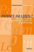 Christoph Baumgartner, Dietmar Mieth - Patente Am Leben?: Ethische, Rechtliche Und Politische Aspekte Der Biopatentierung, Häftad