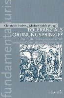 Christoph Enders, Michael Kahlo - Toleranz ALS Ordnungsprinzip?: Die Moderne Bürgergesellschaft Zwischen Offenheit Und Selbstaufgabe, Häftad. Tillgänglighet: Tillfälligt slut