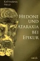 Katharina Held - Hedone Und Ataraxia Bei Epikur, Häftad. Tillgänglighet: Lägg i varukorg