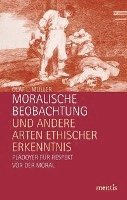 Olaf L. Müller - Arten Ethischer Erkenntnis: Plädoyer Für Respekt VOR Der Moral, Häftad