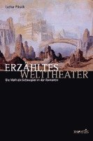 Lothar Pikulik - Erzähltes Welttheater: Die Welt ALS Schauspiel in Der Romantik, Häftad. Tillgänglighet: Tillfälligt slut