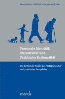 Georg Gasser, Martina Schmidhuber - Personale Identität, Narrativität Und Praktische Rationalität: Die Einheit Der Person Aus Metaphysischer Und Praktischer Perspektive, Häftad