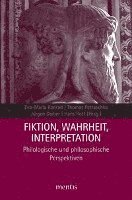 Eva-Maria Konrad, Thomas Petraschka - Fiktion, Wahrheit, Interpretation: Philologische Und Philosophische Perspektiven, Häftad