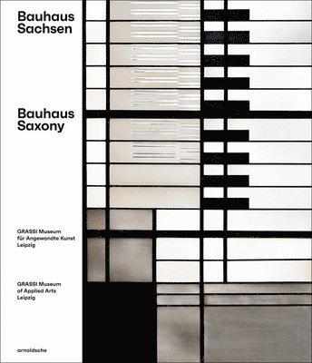 Olaf Thormann for the GRASSI Museum Leipzig - Bauhaus Saxony, Inbunden