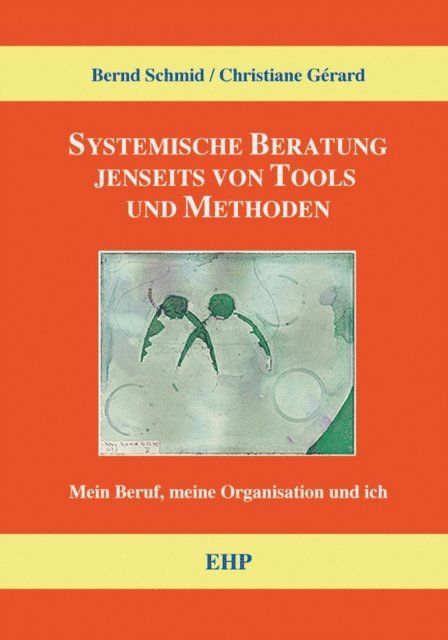 Christiane Gerard, Bernd Schmid - Systemische Beratung jenseits von Tools und Methoden, E-bok