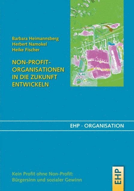 Heike Fischer, Herbert Namokel, Barbara Heimannsberg - Non-Profit-Organisationen in die Zukunft entwickeln, E-bok