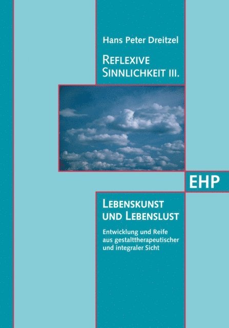 Brigitte Stelzer-Dreitzel, Hans Peter Dreitzel - Reflexive Sinnlichkeit III: Lebenskunst und Lebenslust, E-bok