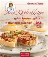 Gudrun Dietze - Neue Köstlichkeiten gebacken und gekocht in Thüringer Tradition, Inbunden