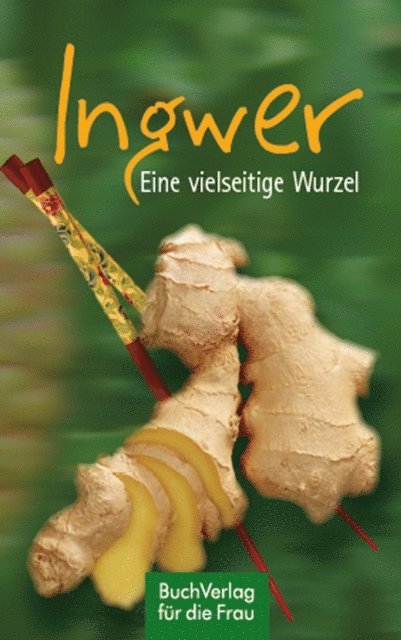 Ute Scheffler - Ingwer. Eine vielseitige Wurzel, E-bok