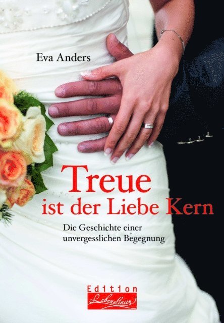Eva Anders - Treue ist der Liebe Kern, E-bok