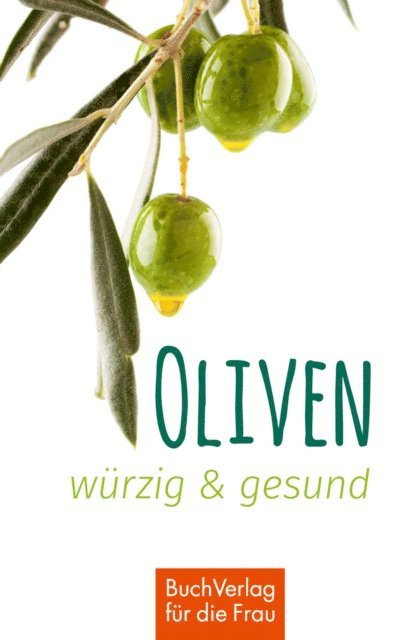 Ute Scheffler - Oliven - würzig & gesund, E-bok