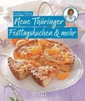 Gudrun Dietze - Neue Thüringer Festtagskuchen & mehr, Inbunden