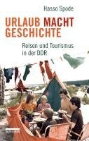 Hasso Spode - Urlaub Macht Geschichte, Inbunden