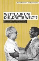 Agnes Bresselau Von Bressensdorf, Stefan Creuzberger, Dierk Hoffmann, Dominik Geppert - Wettlauf um die "Dritte Welt"?, Inbunden