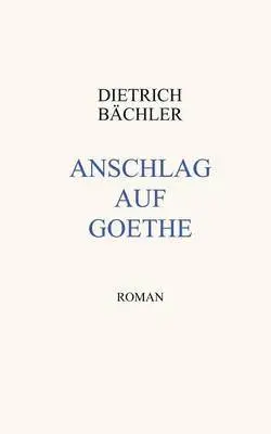 Dietrich Bächler - Anschlag auf Goethe, Häftad. Tillgänglighet: Lägg i varukorg