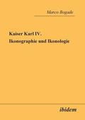 Kaiser Karl IV. - Ikonographie und Ikonologie.