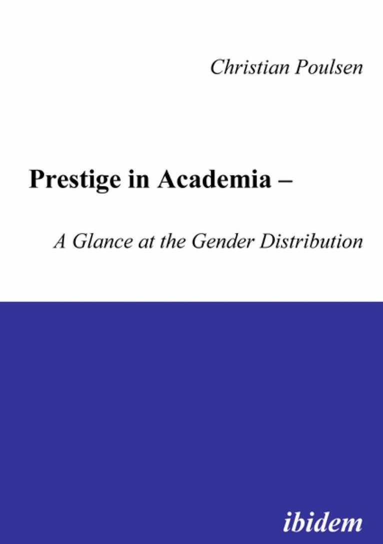 Christian Poulsen - Prestige in Academia - A Glance at the Gender Distribution, Häftad