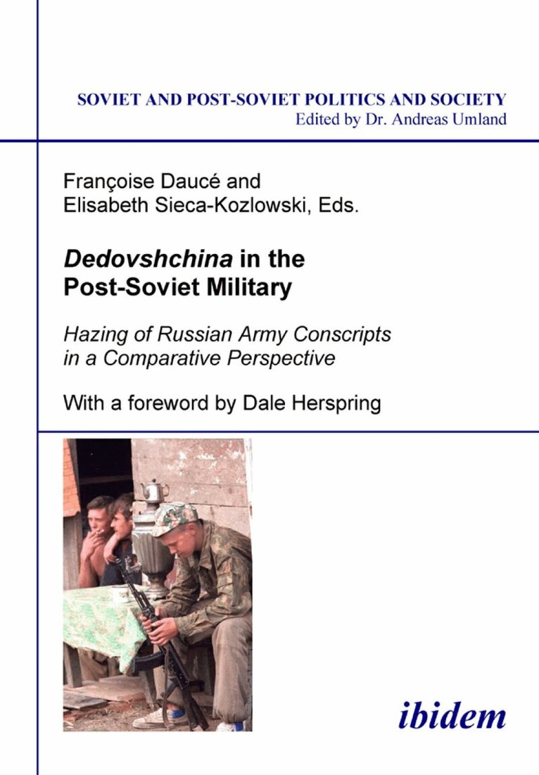 Françoise Daucé, Elisabeth Sieca-Kozlowski - Dedovshchina in the Post-Soviet Military. Hazing of Russian Army Conscripts in a Comparative Perspective, Häftad