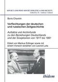 Verflechtungen der deutschen und russischen Zeitgeschichte. Aufs tze und Archivfunde zu den Beziehungen Deutschlands und der Sowjetunion von 1917 bis 1991