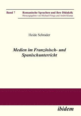 Heide Schrader, Michael Frings, Andre Klump - Medien im Franz�sisch- und Spanischunterricht., Häftad