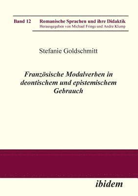 Stefanie Goldschmitt, Michael Frings, Andre Klump - Franz�sische Modalverben in deontischem und epistemischem Gebrauch., Häftad