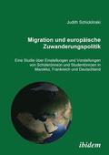 Migration und europ?ische Zuwanderungspolitik. Eine Studie ?ber Einstellungen und Vorstellungen von Sch?ler(innen) und Student(innen) in Marokko, Frankreich und Deutschland