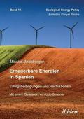 Erneuerbare Energien in Spanien. Erfolgsbedingungen und Restriktionen. Mit einem Geleitwort von Prof. Dr. Udo Simonis