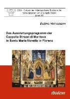 Bettina Heinemann - Das Ausstattungsprogramm der Cappella Strozzi di Mantova in Santa Maria Novella in Florenz, Häftad