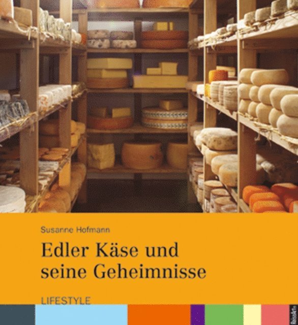 Susanne Hofmann - Edler Käse und seine Geheimnisse, E-bok