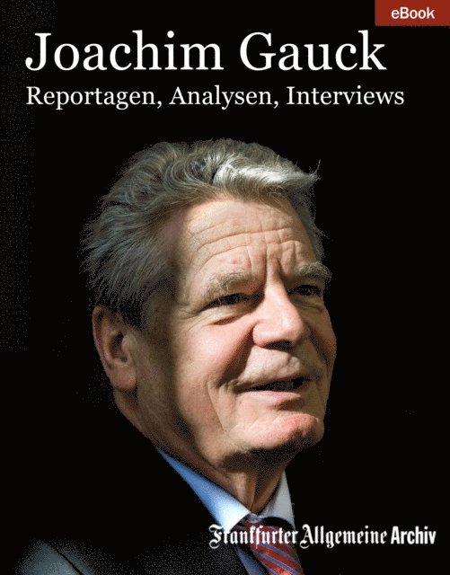 Frankfurter Allgemeine Archiv - Joachim Gauck, E-bok