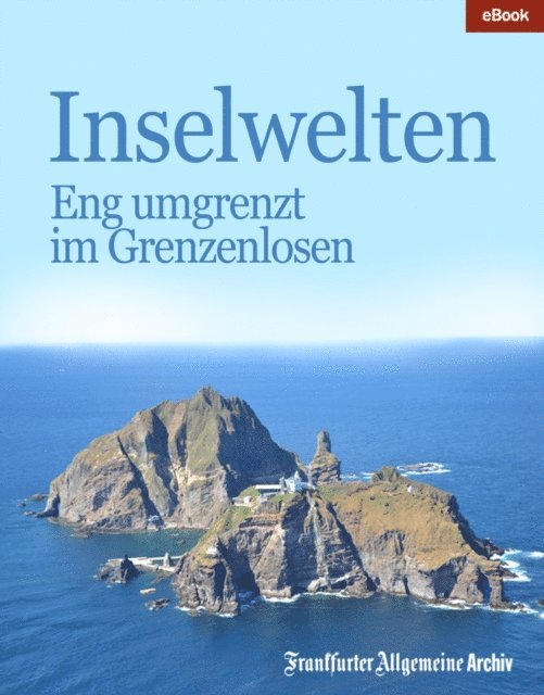 Frankfurter Allgemeine Archiv - Inselwelten, E-bok