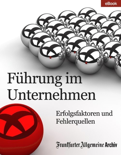 Frankfurter Allgemeine Archiv - Führung im Unternehmen, E-bok