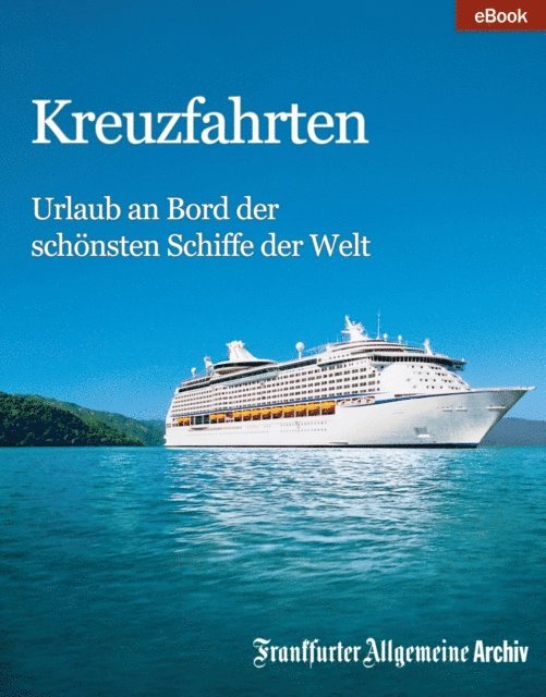 Frankfurter Allgemeine Archiv - Kreuzfahrten, E-bok
