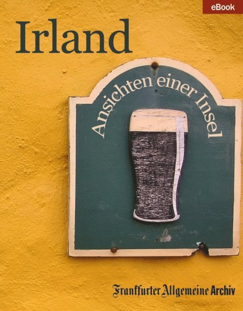 Frankfurter Allgemeine Archiv - Irland, E-bok