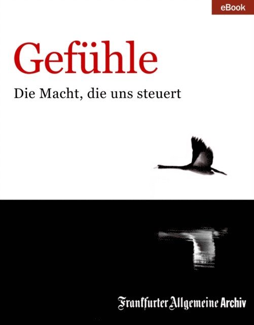 Frankfurter Allgemeine Archiv - Gefühle, E-bok