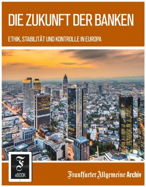 Frankfurter Allgemeine Archiv - Die Zukunft der Banken, E-bok