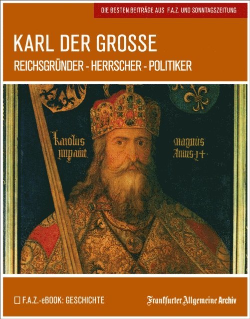 Frankfurter Allgemeine Archiv - Karl der Große, E-bok