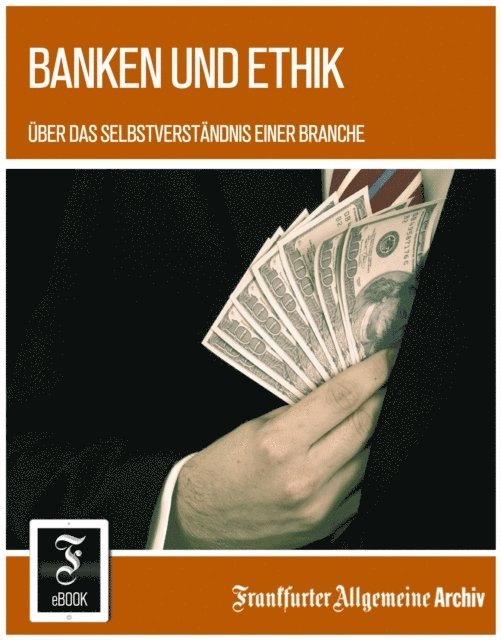 Frankfurter Allgemeine Archiv - Banken und Ethik, E-bok